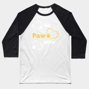 Be Pawsitive - Stay Pawsitive - Funny Dog Stay Positive Pun Gifts For Dog Lovers Baseball T-Shirt